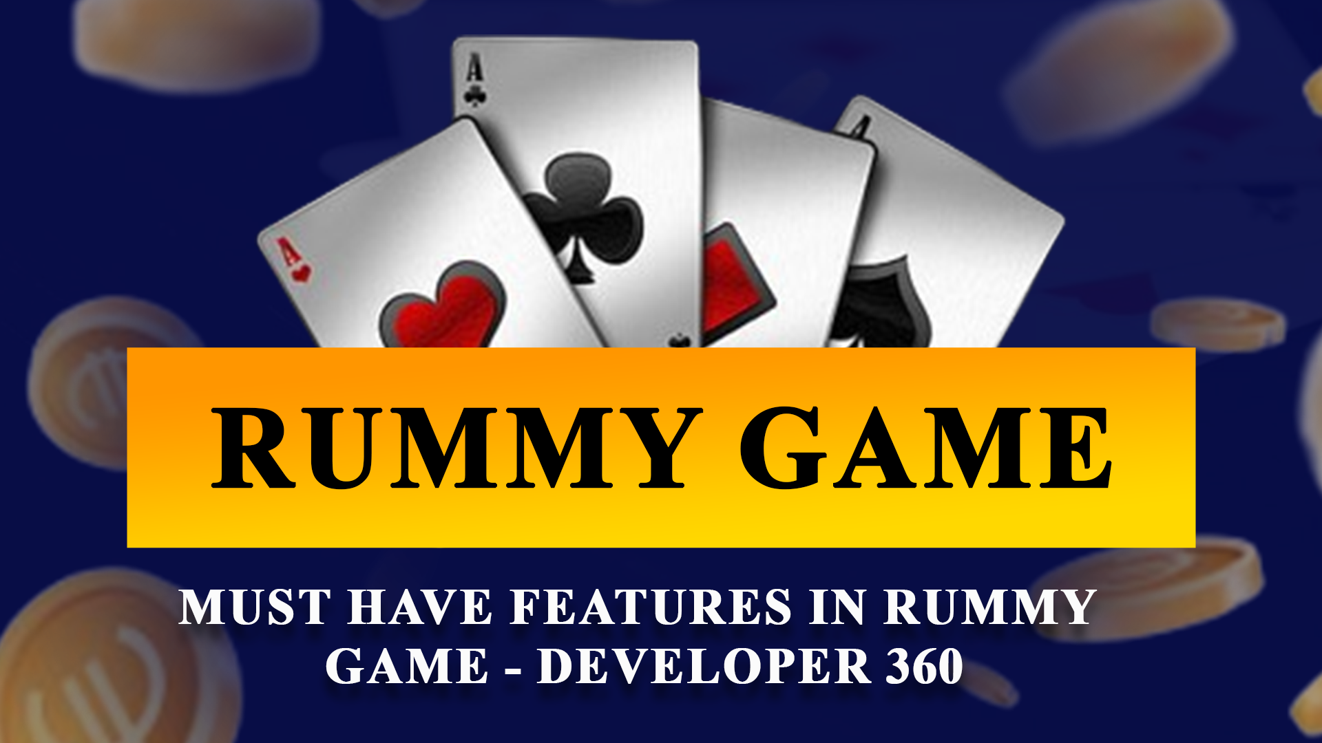 Must Have Features In Rummy Game - Developer 360